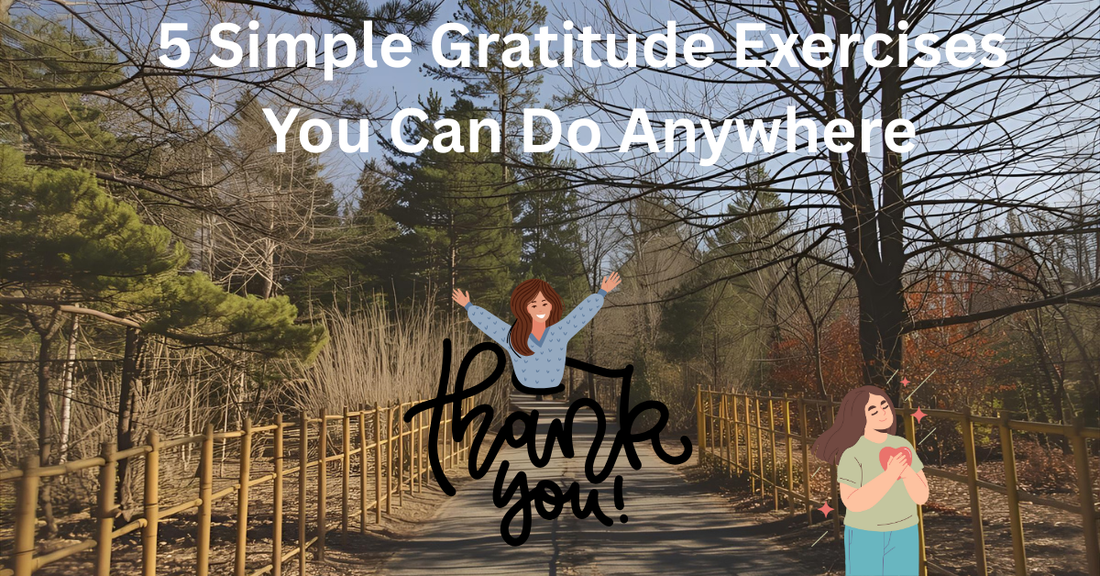 5 Simple Gratitude Exercises You Can Do Anywhere