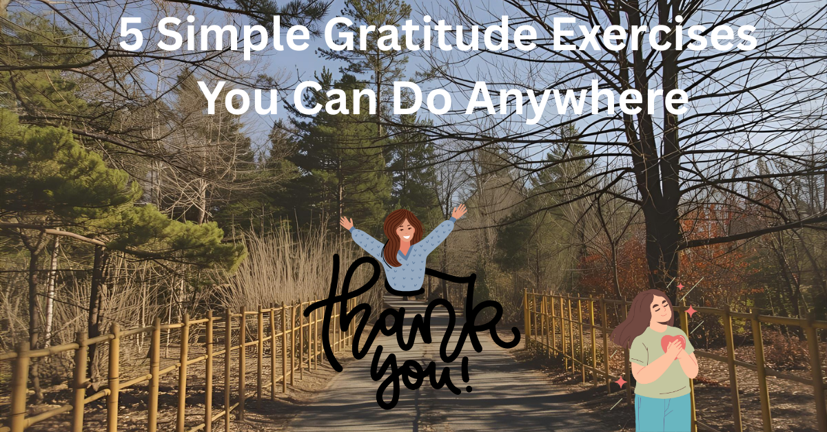 5 Simple Gratitude Exercises You Can Do Anywhere