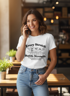 Supima Cotton Unisex T-Shirt | Every Stretch Builds Strength Tee | Motivational Shirt